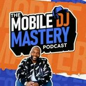Podcast The Mobile DJ Mastery Podcast