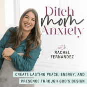 Podcast Ditch Mom Anxiety | Mental Health, Anxiety Disorder, Nervous System, Overstimulated, Emotional Dysregulation