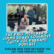 Podcast The Paul Mckenna & Jimmy Donny Cosgrove (with Joe Parham) Podcast