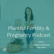 Podcast Plantful Fertility & Pregnancy Podcast