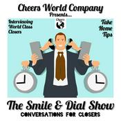Podcast The Smile & Dial Show "Conversations For Closers"