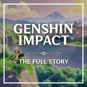 Podcast Genshin Impact: The Full Story [Fan-Made Audiobook]