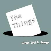 Podcast The Things with Titi and Jenyi Lee