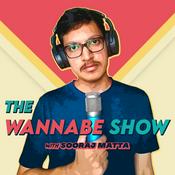 Podcast The Wannabe Show with Sooraj Matta