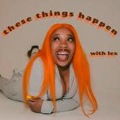 Podcast These Things Happen
