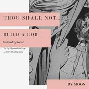 Podcast Thou Shall Not Build A Bob