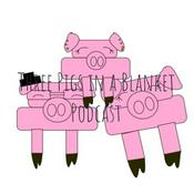 Podcast Three Pigs in a Blanket Podcast