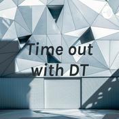 Podcast Time out with DT