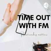Podcast Time Out With FM