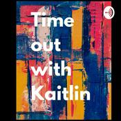 Podcast Time Out With Kaitlin