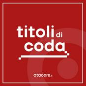 Podcast Titoli di Coda · Le recensioni di atacore.it