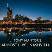 Podcast Tony Mantor's : Almost Live..... Nashville