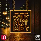 Podcast Tony Mantor: Why Not Me ?