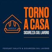Podcast TORNO A CASA - Sicurezza sul Lavoro