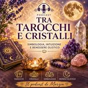 Podcast Tra Tarocchi e Cristalli