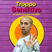Podcast Troppo Sensitivo