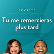 Podcast Tu me remercieras plus tard