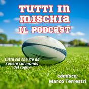 Podcast Tutti in mischia - il rugby a 360° come non avete mai ascoltato