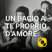 Podcast Un bacio a te proprio d’amore