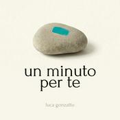 Podcast Un Minuto Per Te | Luca Demian Gonzatto