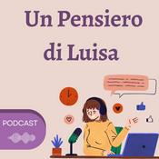 Podcast Un Pensiero di Luisa