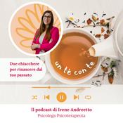 Podcast Un tè con te - Due chiacchere per rinascere dal tuo passato.