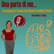 Podcast Una Parte di Me… vi racconto la Terapia dei Sistemi Familiari Interni.
