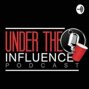 Podcast Under The Influence Podcast