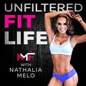 Podcast Unfiltered Fit Life