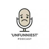 Podcast Unfunniest podcast