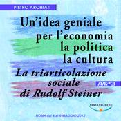 Podcast UN'IDEA GENIALE PER L'ECONOMIA, LA POLITICA, LA CULTURA - La triarticolazione sociale di Rudolf Steiner