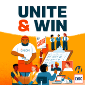 Podcast Unite and Win: A Guide to Workplace Organizing
