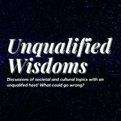 Podcast Unqualified Wisdoms