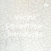 Podcast Vacina Obrigatória- Introdução