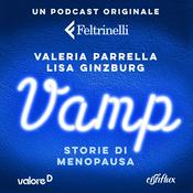 Podcast VAMP - STORIE DI MENOPAUSA - Di Lisa Ginzburg e Valeria Parrella