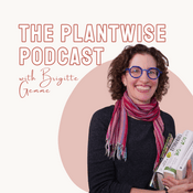 Podcast The Plantwise Podcast with Brigitte Gemme