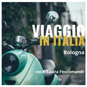 Podcast Viaggio in Italia - Bologna