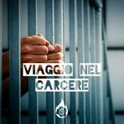 Podcast Viaggio nel carcere