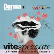 Podcast Vite spezzate. Le vittime invisibili di femminicidio