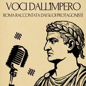 Podcast Voci dall'impero - Roma raccontata dai suoi protagonisti
