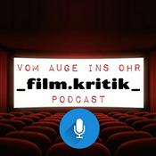 Podcast Vom Auge ins Ohr - Der _film.kritik_ Podcast