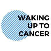 Podcast Waking Up to Cancer