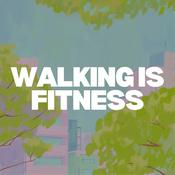 Podcast Walking is Fitness