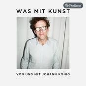 Podcast Was mit Kunst - Ein Podcast von und mit Johann König | Podimo