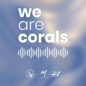 Podcast WE ARE CORALS