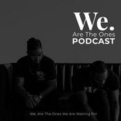 Podcast WE Are The Ones Podcast
