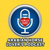 Podcast We LOVE Arabian Horses® Global Podcast