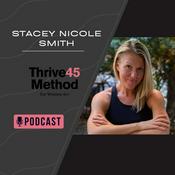 Podcast Thrive45Method™ with Nutritionist Stacey Nicole Smith