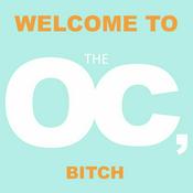 Podcast Welcome to the OC, Bitch.