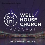 Podcast Well House Church Podcast